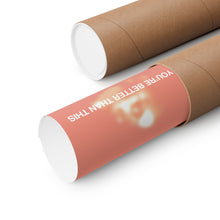 Load image into Gallery viewer, You're Better Print