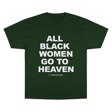 Load image into Gallery viewer, All Black Women go to Heaven T-Shirt
