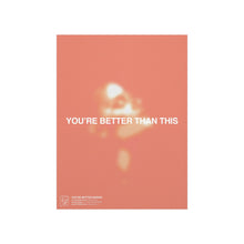 Load image into Gallery viewer, You&#39;re Better Print
