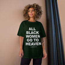 Load image into Gallery viewer, All Black Women go to Heaven T-Shirt
