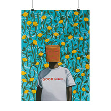 Load image into Gallery viewer, Good Man Matte Print
