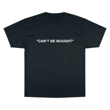 Load image into Gallery viewer, CANT BE BOUGHT T-Shirt
