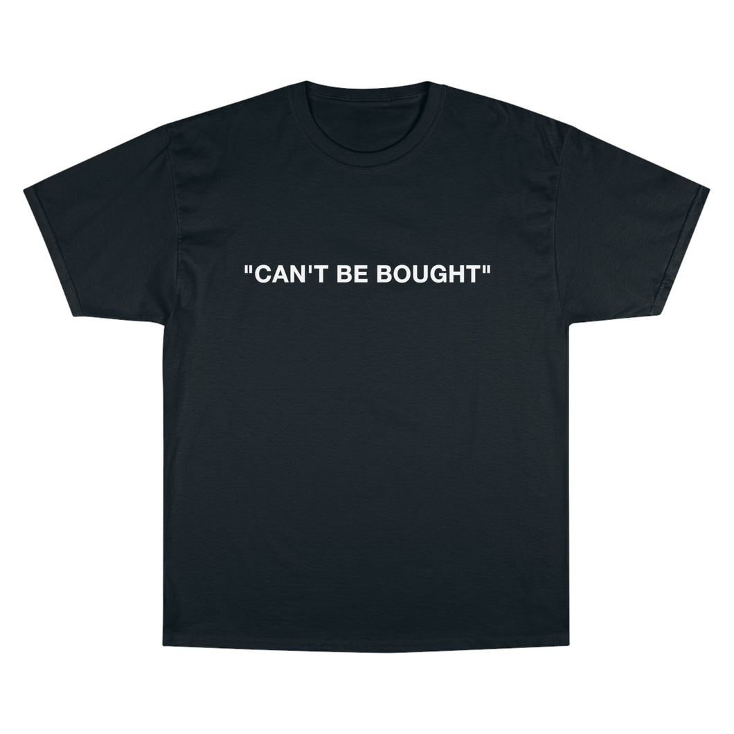 CANT BE BOUGHT T-Shirt
