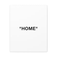 Load image into Gallery viewer, HOME Canvas Print
