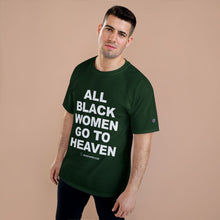 Load image into Gallery viewer, All Black Women go to Heaven T-Shirt
