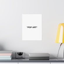 Load image into Gallery viewer, POP ART Matte Print
