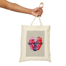 Load image into Gallery viewer, Be Selfish Tote Bag
