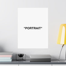 Load image into Gallery viewer, PORTRAIT Matte Print
