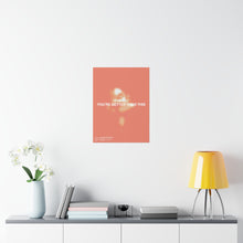 Load image into Gallery viewer, You&#39;re Better Print
