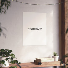 Load image into Gallery viewer, PORTRAIT Matte Print
