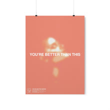 Load image into Gallery viewer, You&#39;re Better Print
